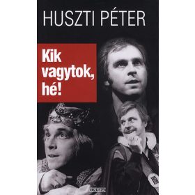 Huszti Péter: Kik vagytok, hé! (antikvár)