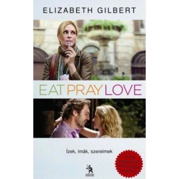 Gilbert Elizabeth: Ízek, imák, szerelmek - Eat, pray, love
