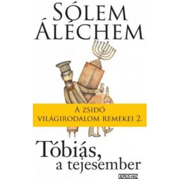   Sólem Áléchem: Tóbiás, a tejesember - A zsidó világirodalom remekei 2.
