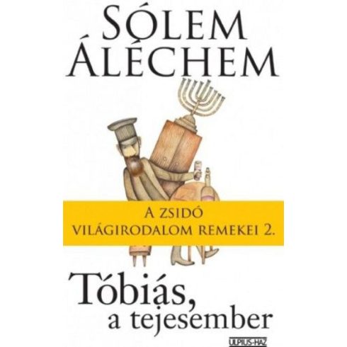 Sólem Áléchem: Tóbiás, a tejesember - A zsidó világirodalom remekei 2.