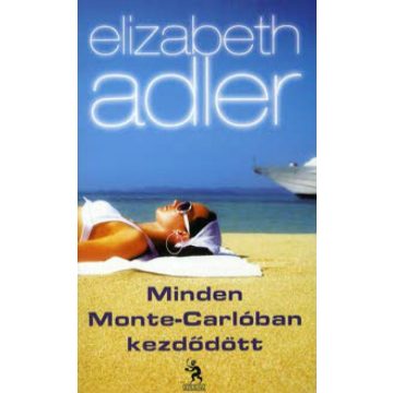 Elizabeth Adler: Minden Monte Carlóban kezdődött