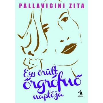 Pallavicini Zita: Egy őrült őrgrófnő naplója