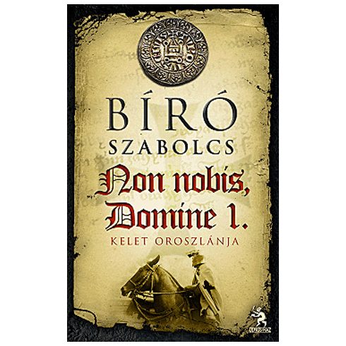 Bíró Szabolcs: Non nobis, domine 1. rész - kelet oroszlánja