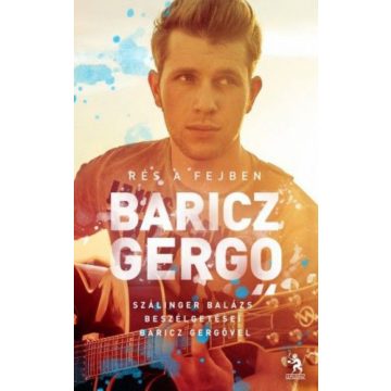   Baricz Gergő, Szálinger Balázs: Rés a fejben - Szálinger Balázs beszélgetése Baricz Gergővel