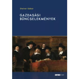 STEINER GÁBOR: GAZDASÁGI BŰNCSELEKMÉNYEK