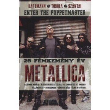   Hartmann Zoltán, Ludas M. László, Szántai Zsolt, Tobola Csaba: Enter ?the Puppetmaster – 29 fémkemény Metallica év