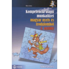   Bácsi János: Kompetencia ?alapú munkafüzet magyar nyelv és irodalomból – 4. osztály