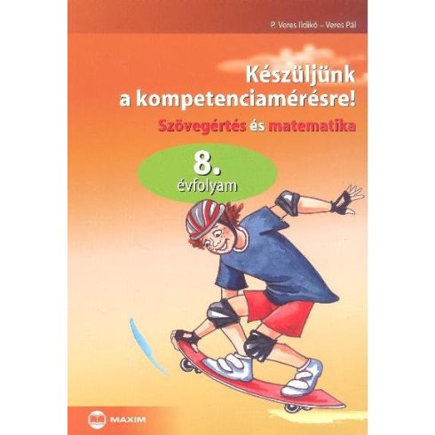 Veres Pál: Készüljünk a kompetenciamérésre! /Szövegértés és matematika 8. évfolyam