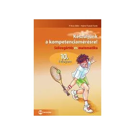   KÉSZÜLJÜNK A KOMPETENCIAMÉRÉSRE! - SZÖVEGÉRTÉS ÉS MATEMATIKA 10. ÉVFOLYAM