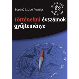   Basáné Szabó Rozália: Történelmi évszámok gyűjteménye