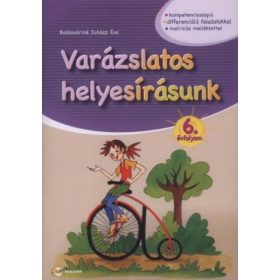   Baldaváriné Juhász Éva: Varázslatos helyesírásunk - 6. évfolyam