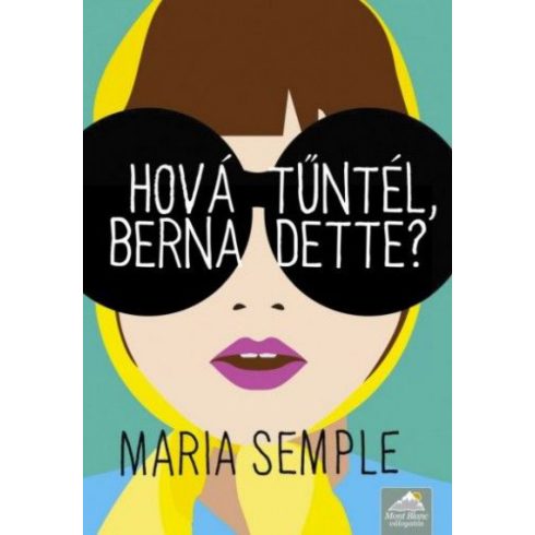 Maria Semple: Hová tűntél, Bernadette?