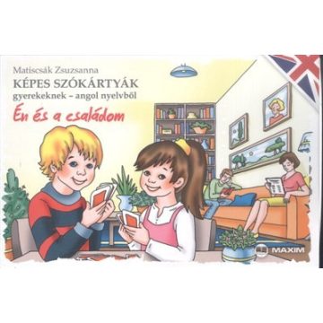   Matiscsák Zsuzsanna: Én és a családom - Képes szókártyák gyerekeknek - angol nyelvből