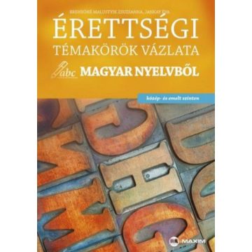   Brenyóné Malustyik Zsuzsanna: Érettségi témakörök vázlata magyar nyelvből közép- és emelt szinten