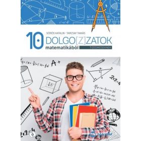   Sörös Katalin, Tarcsay Tamás: Dolgozatok matematikából tizedikeseknek
