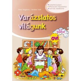   Dohar Magdolna, Kerekes Judit: Varázslatos világunk ovi 5-7 éveseknek