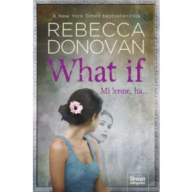 Rebecca Donovan: What If - Mi lenne, ha...