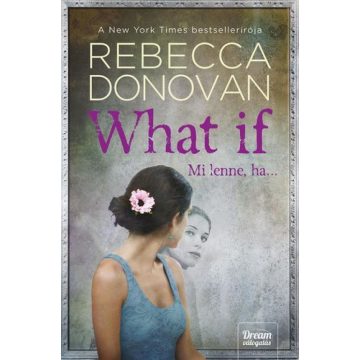 Rebecca Donovan: What If - Mi lenne, ha...