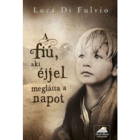 Luca Di Fulvio: A fiú, aki éjjel meglátta a napot