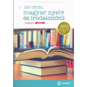   Gortva Tamás: 160 tétel magyar nyelv és irodalomból /Középszint, szóbeli 2017.