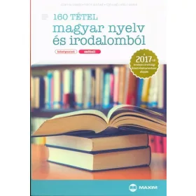   Gortva Tamás: 160 tétel magyar nyelv és irodalomból /Középszint, szóbeli 2017.