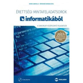   Benke Gabriella, Várhidinékemenesi Rita: Érettségi mintafeladatsorok informatikából (8 gyakorlati középszintű feladatsor CD-vel) - A 2017-től érvényes érettségi követelményrendszer alapján