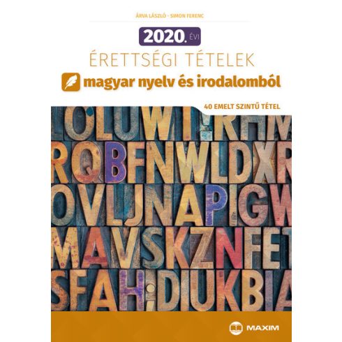 Árva László, Simon Ferenc: 2020. évi érettségi tételek magyar nyelv és irodalomból - 40 emelt szintű tétel
