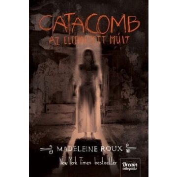 Madeleine Roux: Catacomb - Az eltemetett múlt