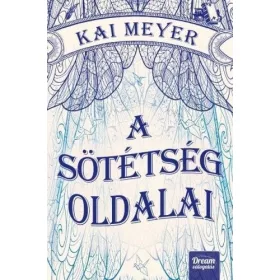 Kai Meyer: A sötétség oldalai