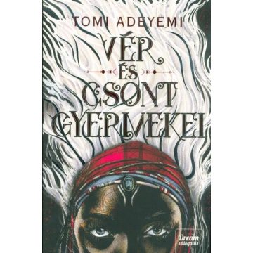 Tomi Adeyemi: Vér és csont gyermekei