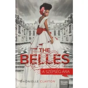 Dhonielle Clayton: The Belles - A szépség ára