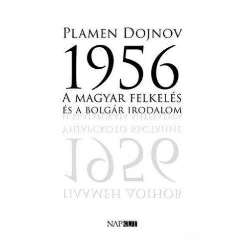 Plamen Dojnov: 1956 – A magyar felkelés és a bolgár irodalom