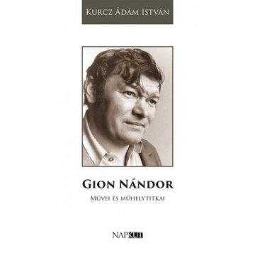 Kurcz Ádám István: Gion Nándor művei és műhelytitkai