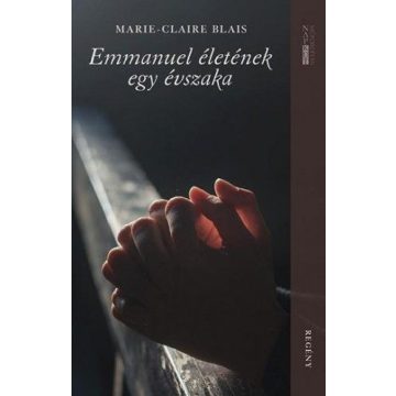 Marie-Claire Blais: Emmanuel életének egy évszaka