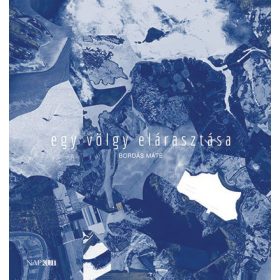 Bordás Máté: Egy völgy elárasztása