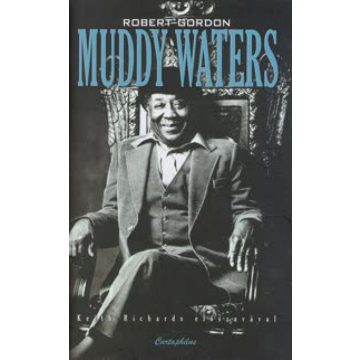 Robert Gordon: Muddy Waters - Legendák élve vagy halva