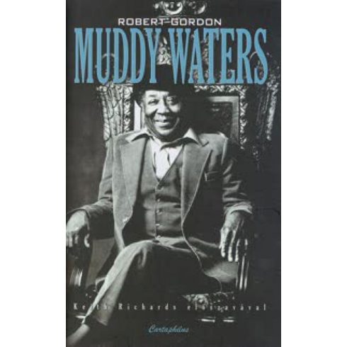 Robert Gordon: Muddy Waters - Legendák élve vagy halva