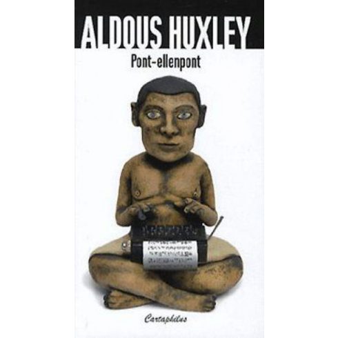 Aldous Huxley: Pont - ellenpont