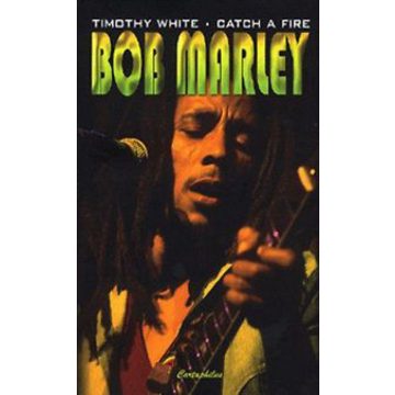 Timothy White: Bob Marley - Catch a Fire