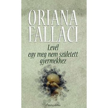 Oriana Fallaci: Levél egy meg nem született gyermekhez