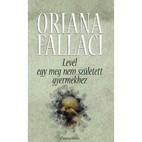   Oriana Fallaci: Levél egy meg nem született gyermekhez (szépséghibás)