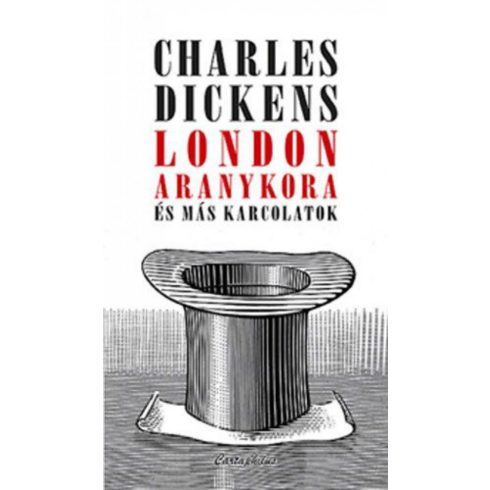 Charles Dickens: London aranykora és más karcolatok