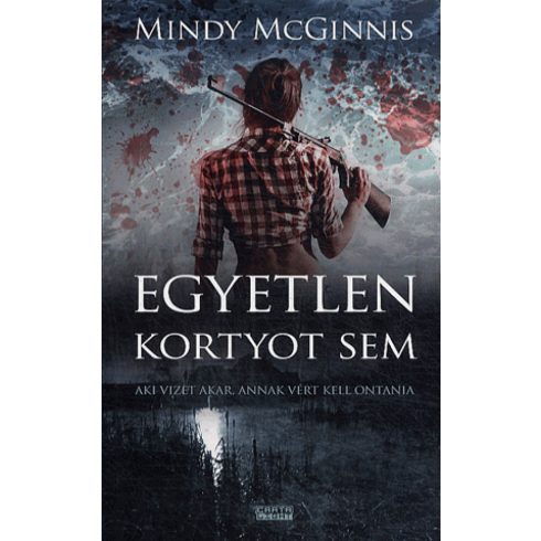 Mindy McGinnis: Egyetlen kortyot sem