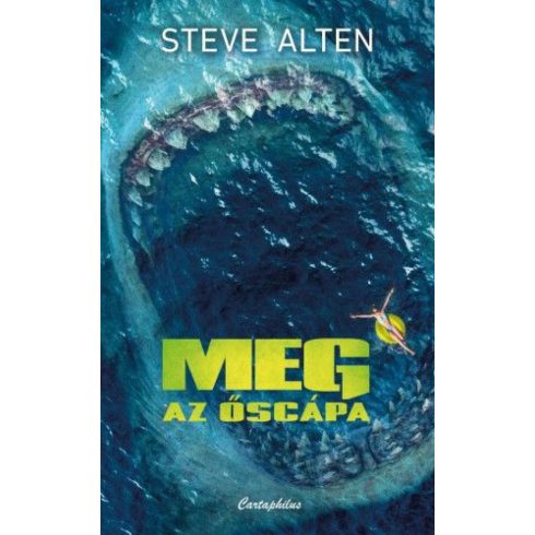 Steve Alten: Meg - Az őscápa