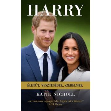 Katie Nicholl: Harry: Életút, veszteségek, szerelmek