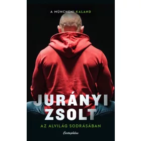   Jurányi Zsolt: Az alvilág sodrásában - A müncheni kaland
