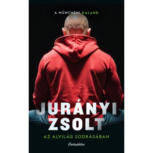 Jurányi Zsolt: Az alvilág sodrásában - A müncheni kaland