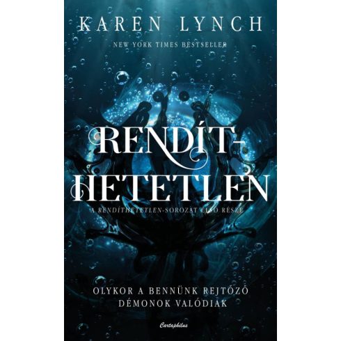 Karen Lynch: Rendíthetetlen - Olykor a bennünk rejtőző démonok valódiak