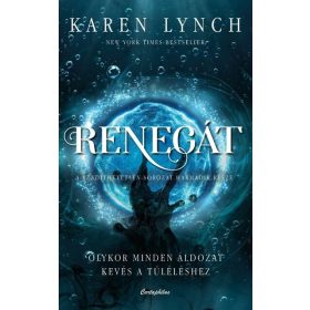   Karen Lynch: Renegát - Olykor minden áldozat kevés a túléléshez - Rendíthetetlen-sorozat 3.