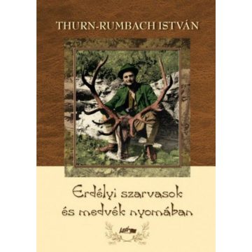  Thurn-Rumbach István: Erdélyi szarvasok és medvék nyomában
